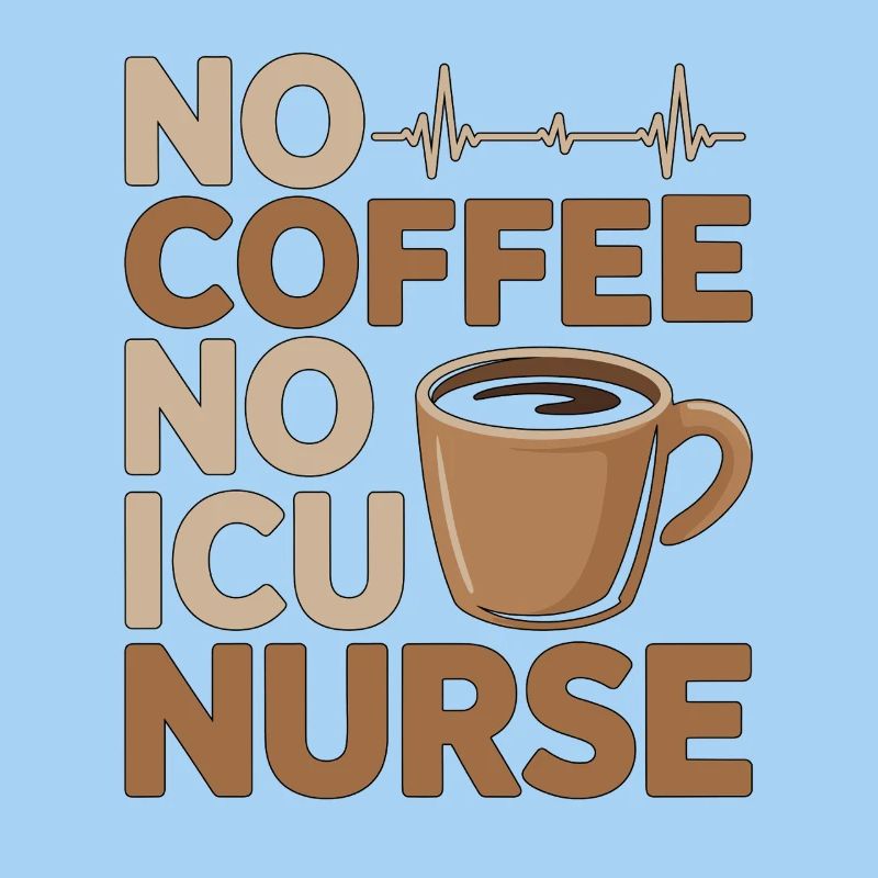 ICU Nurse No Coffee No Rapid Response Coffee Lover