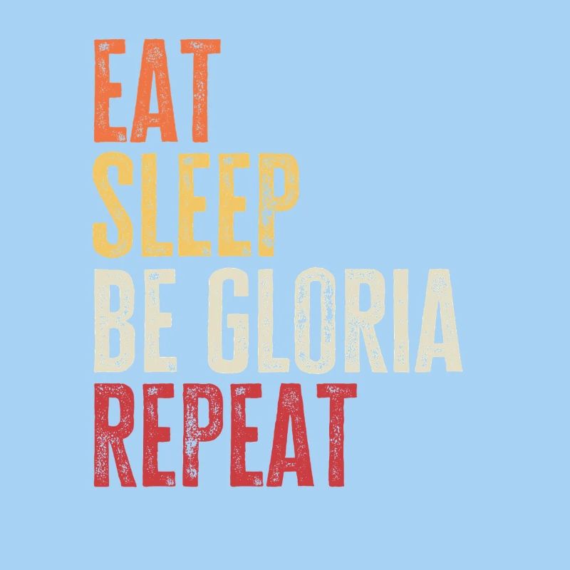 Eat Sleep Be Gloria Repeat Retro Name