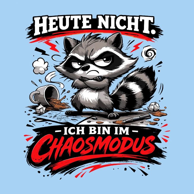 Heute nicht ich bin im Chaosmodus Waschbär