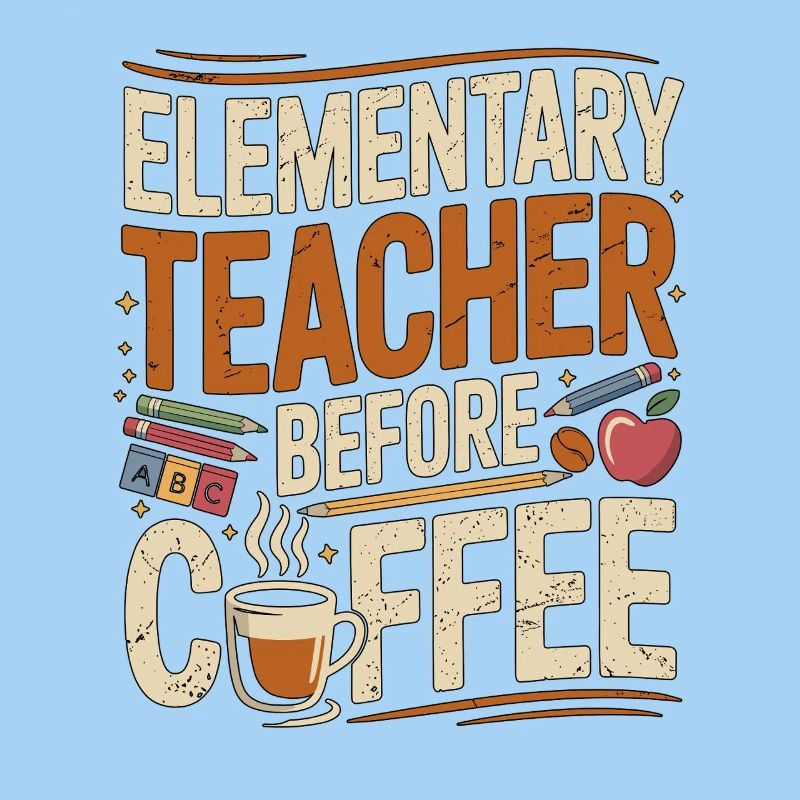Elementary Teacher Before Educator Coffee Lover