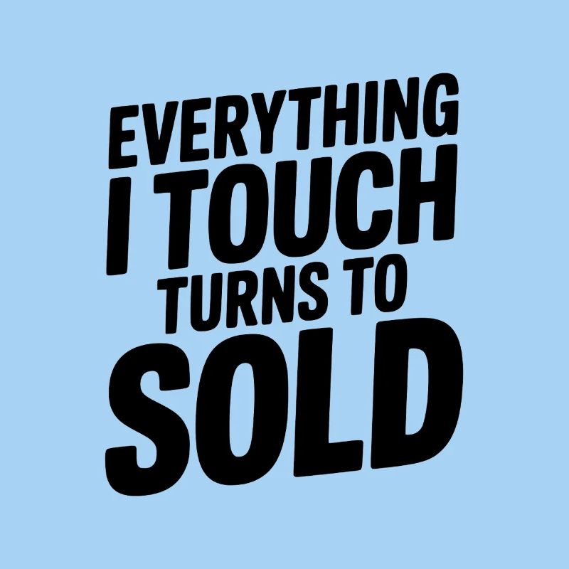 Tout ce que je touche devient vendu