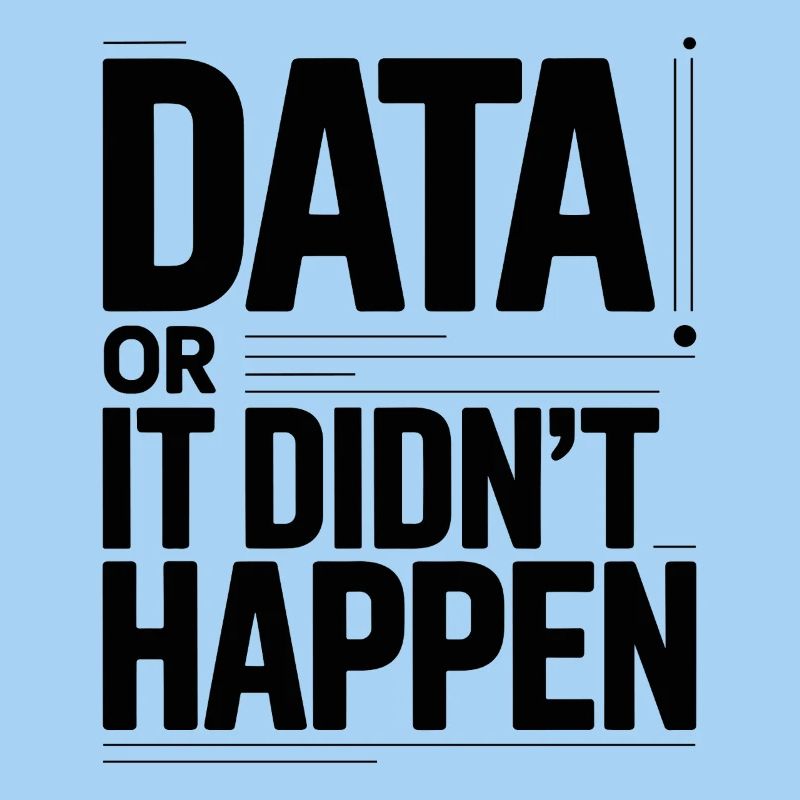 Data Or It Didnt Happen Data Nerd Spruch