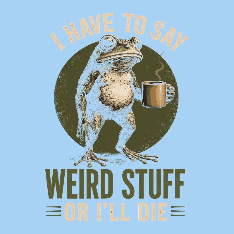 Frosch mit Kaffee Spruch Weird Stuff