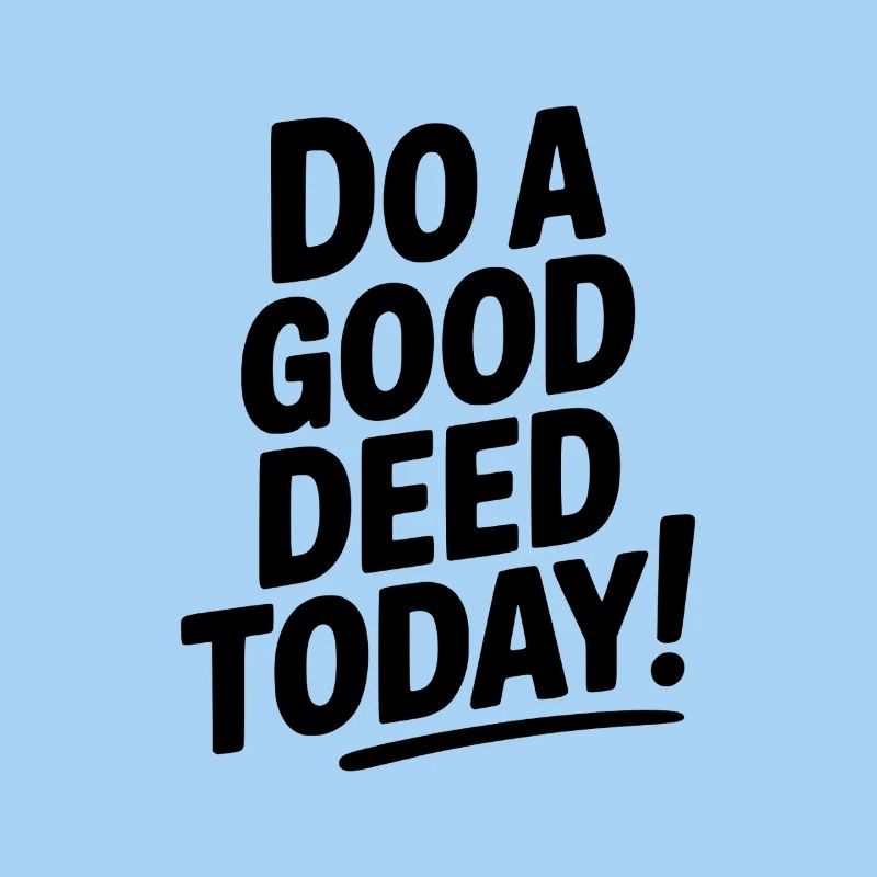 Do a Good Deed Today!