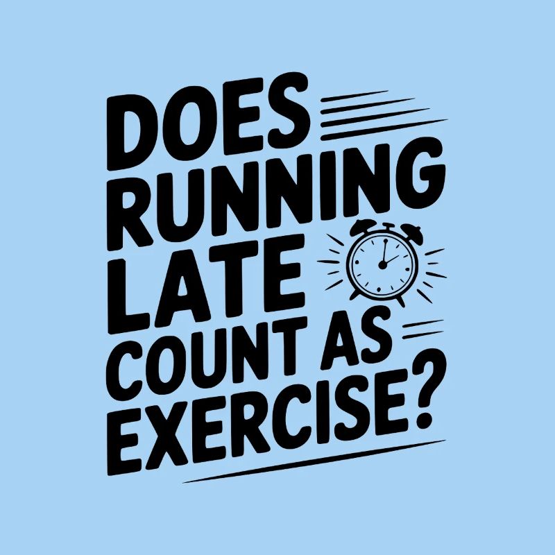 Does Running Late Count as Exercise?