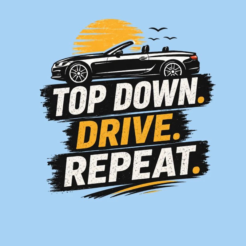 Top Down Drive Repeat Convertible