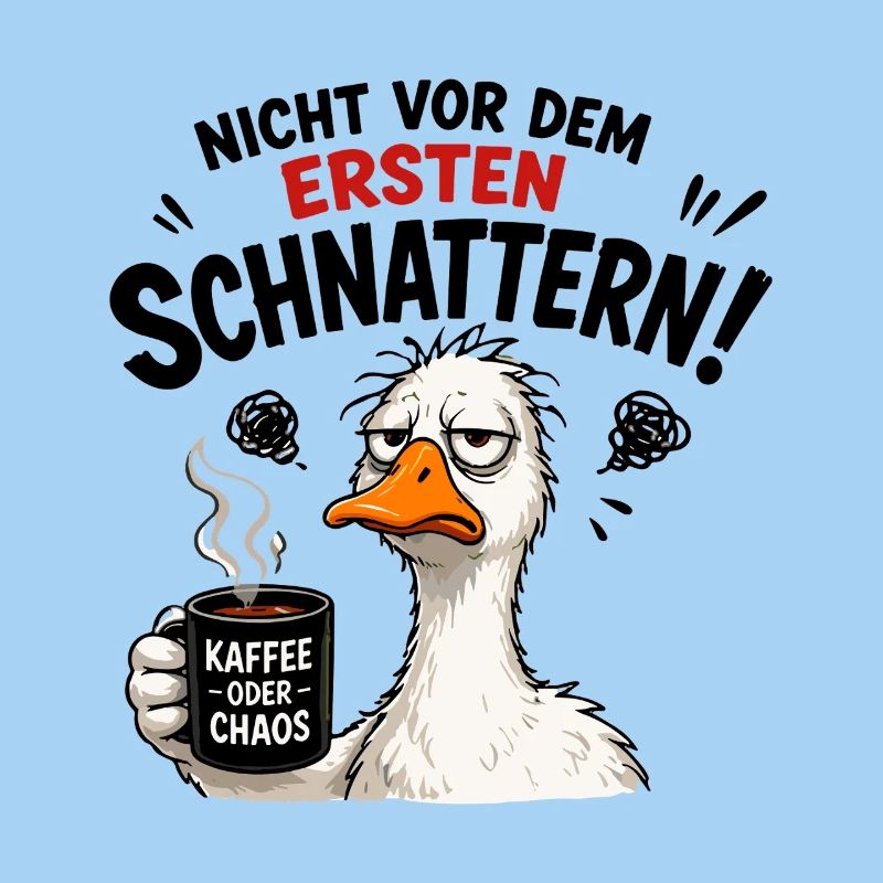  Nicht vor dem ersten Schnattern Kaffee oder Chaos