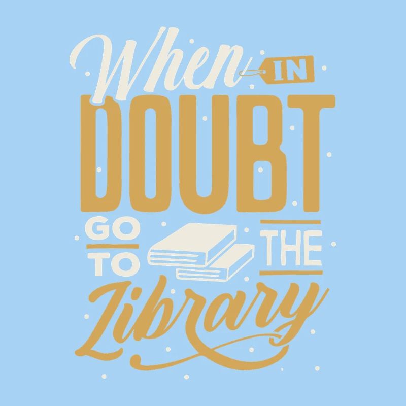 When in Doubt Library Quote