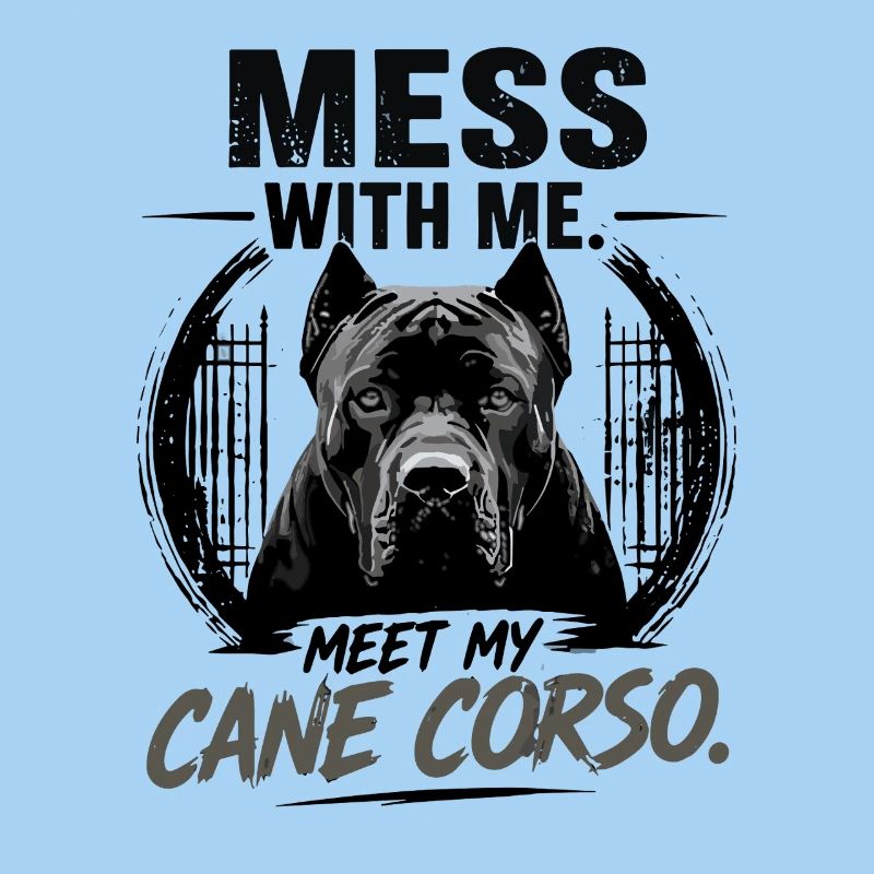 Mess With Me Meet My Cane Corso Protector Dog