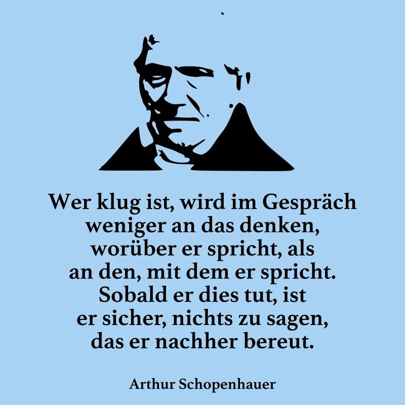 Schopenhauer: Whoever is wise will be less in conversation
