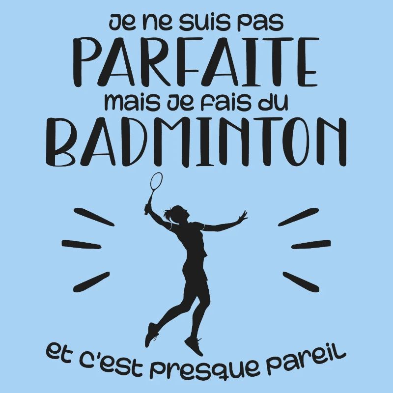 Ich bin nicht perfekt, aber ich spiele Badminton