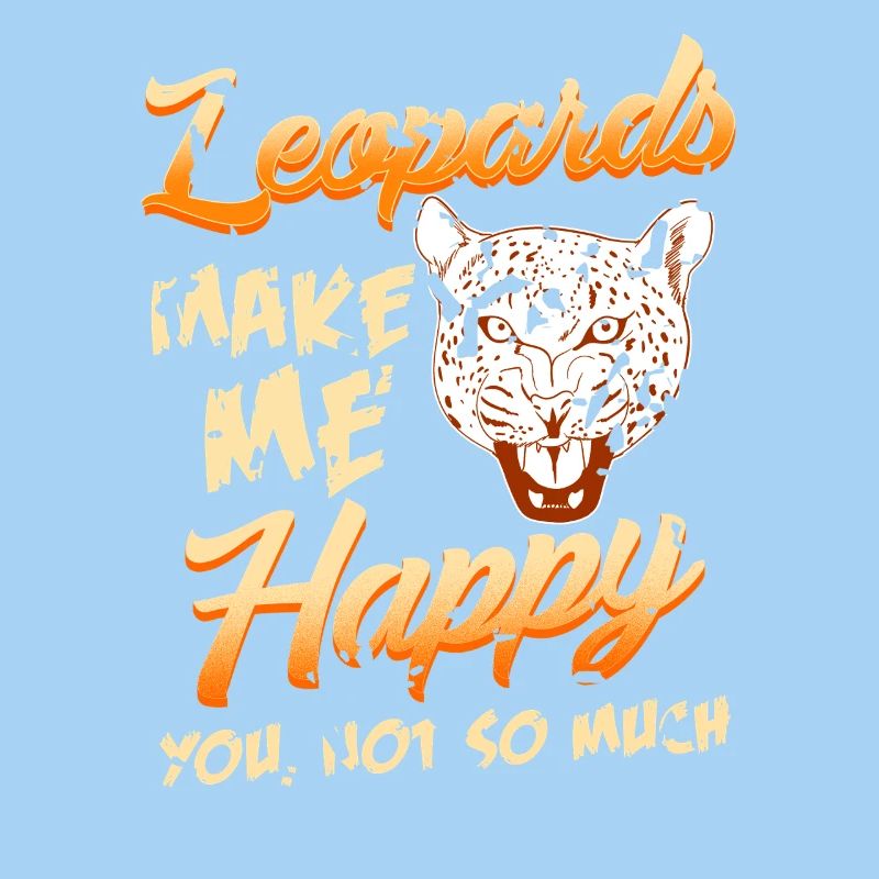 Leopards Make Me Happy Sarcastic Wild Cat Mood