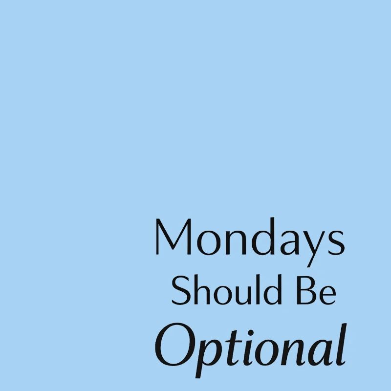 Monday should be optional