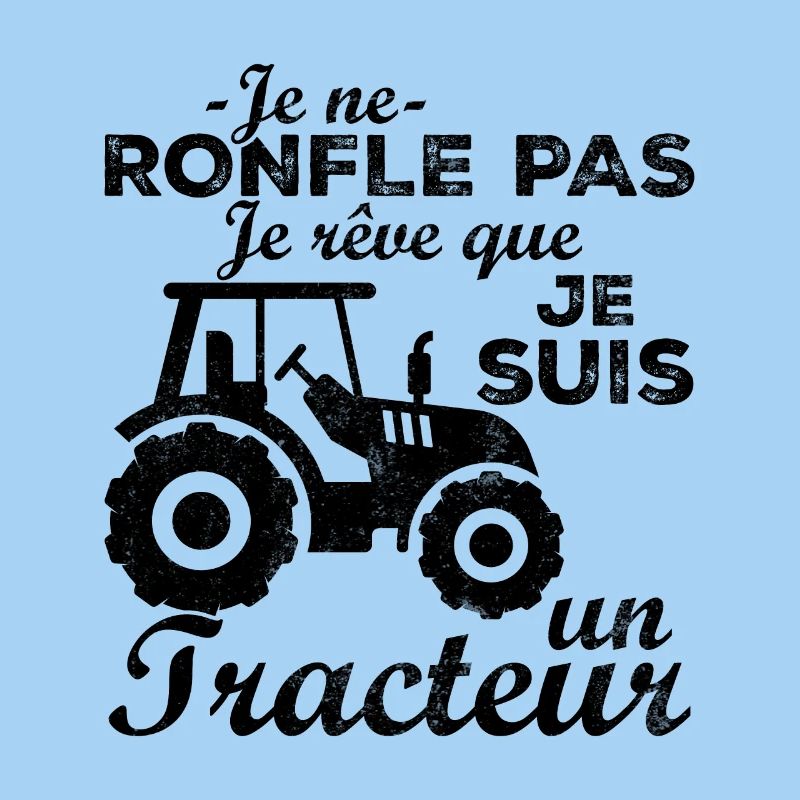 I don't snore, I dream that I'm a tractor