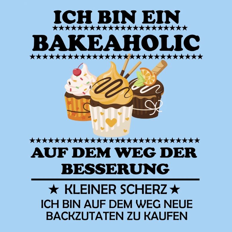 Ich bin ein Bakeaholic