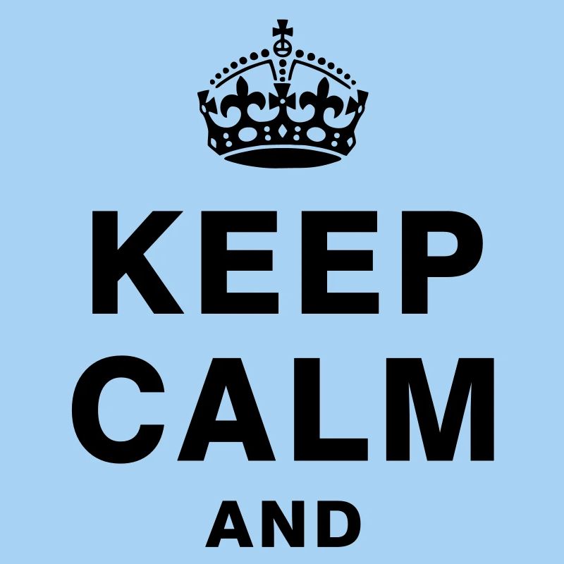 KEEP CALM AND