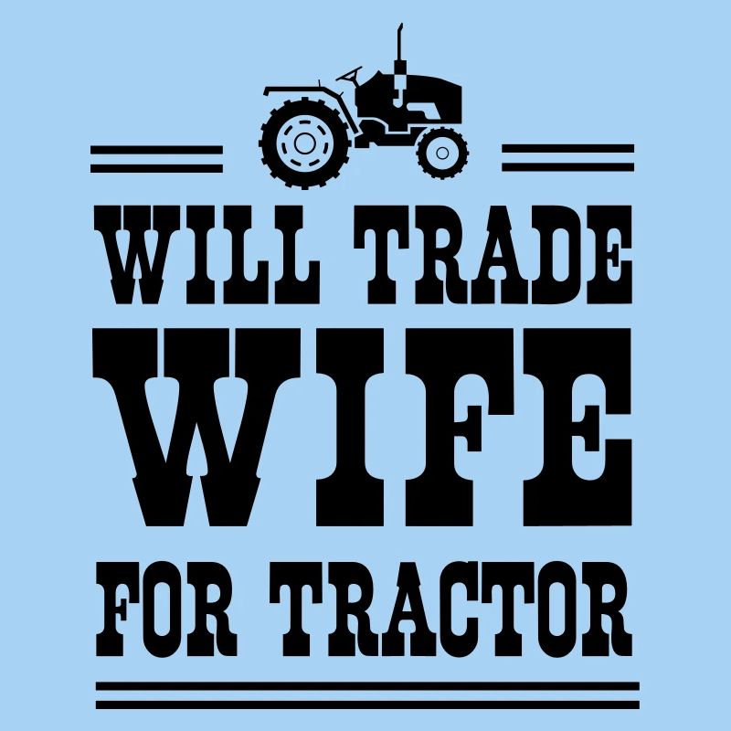 Will Trade Wife for Tractor