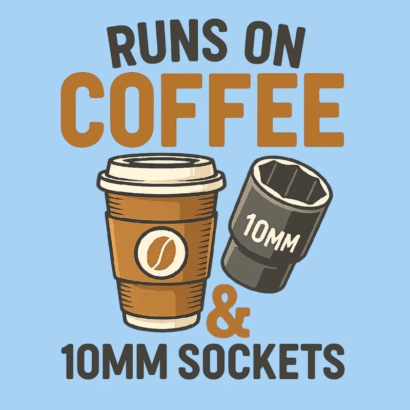 Runs on Coffee and 10mm Socket