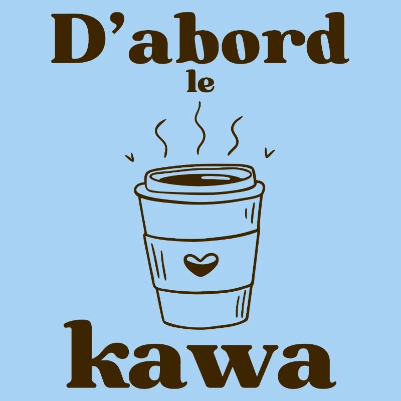 D’abord le kawa 