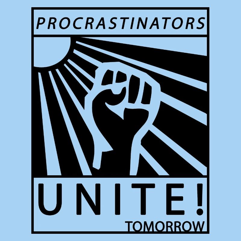 Procrastinators Unite Tomorrow Faul sein Geschenk