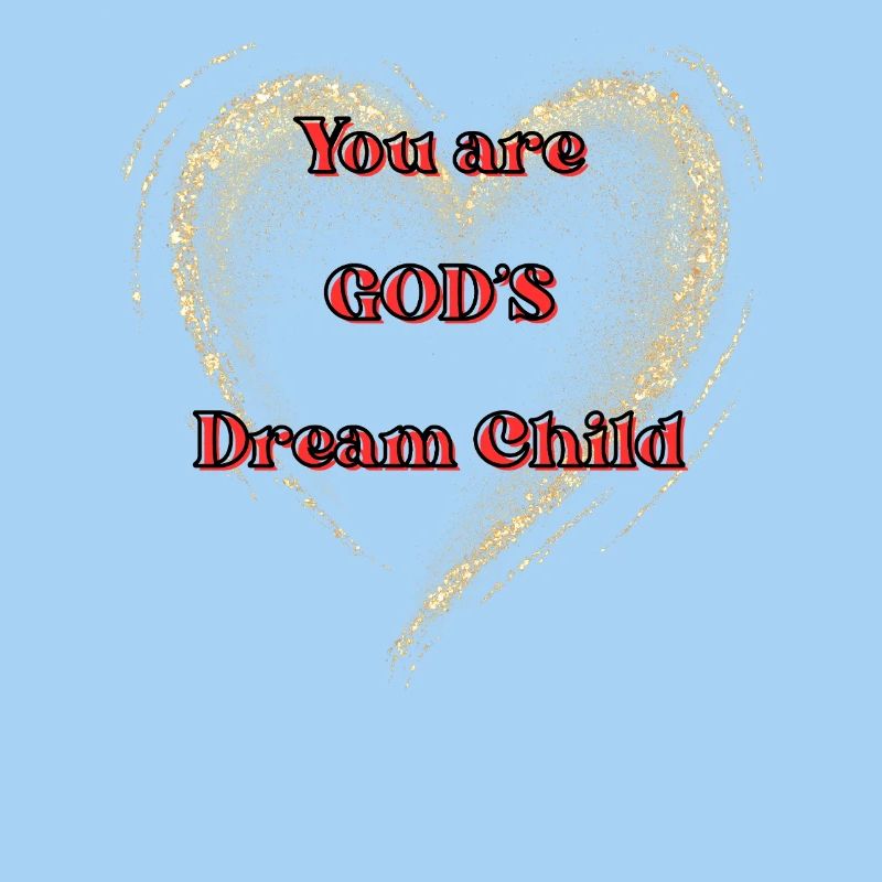 Vous êtes l’enfant rêvé de Dieu