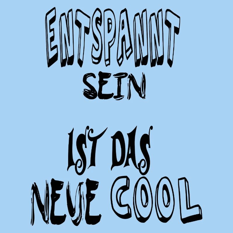 Entspannt sein, cool. Spruch Text 