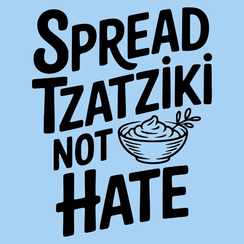 Spread Tzatziki Not Hate