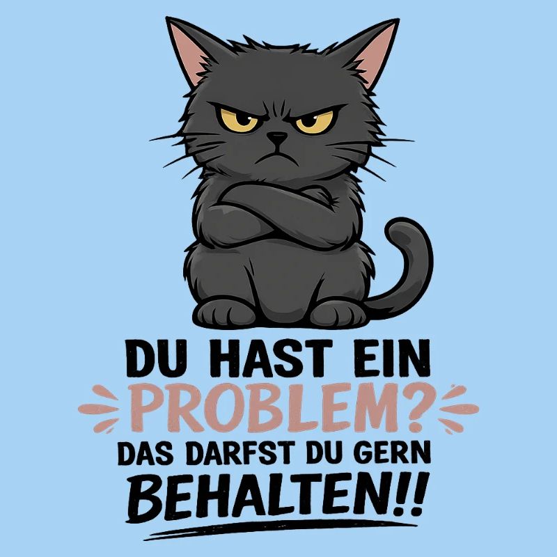 Du hast ein Problem, das darfst du behalten