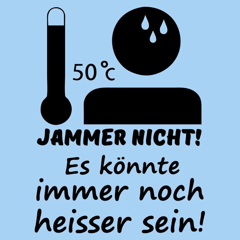 Heiß - Jammer nicht (Sommer) Geschenk