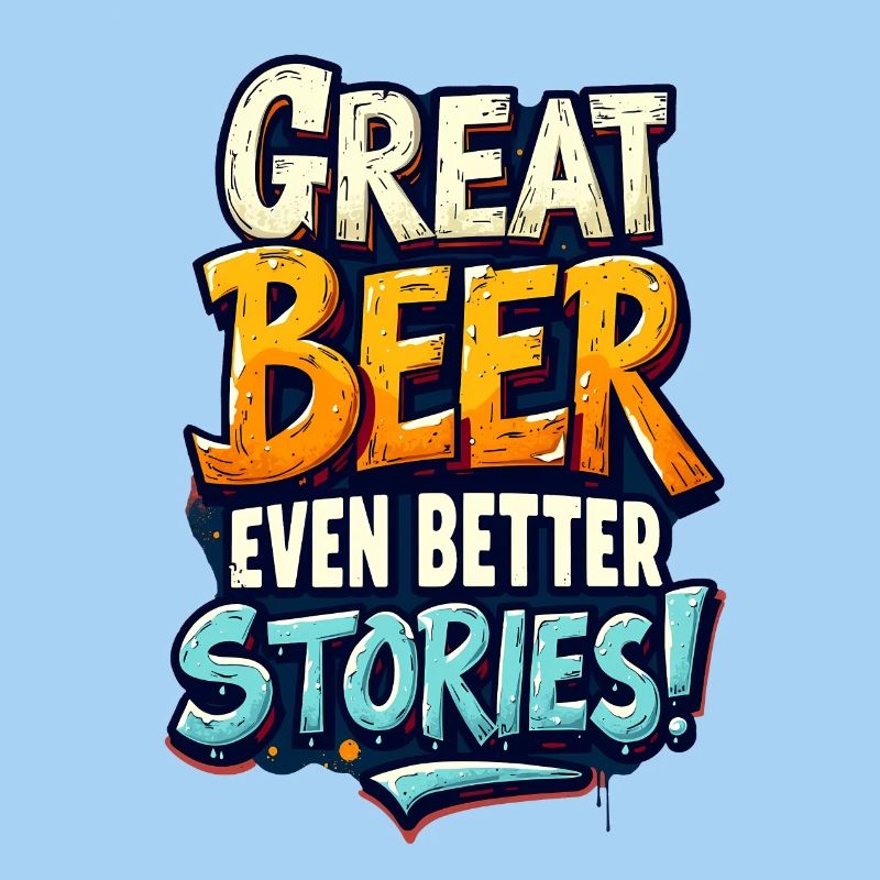 GREAT BEER, EVEN BETTER STORIES