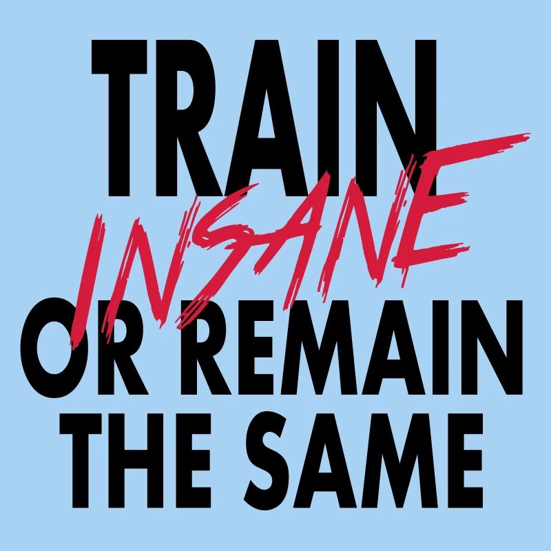 Train Insane Or Remain