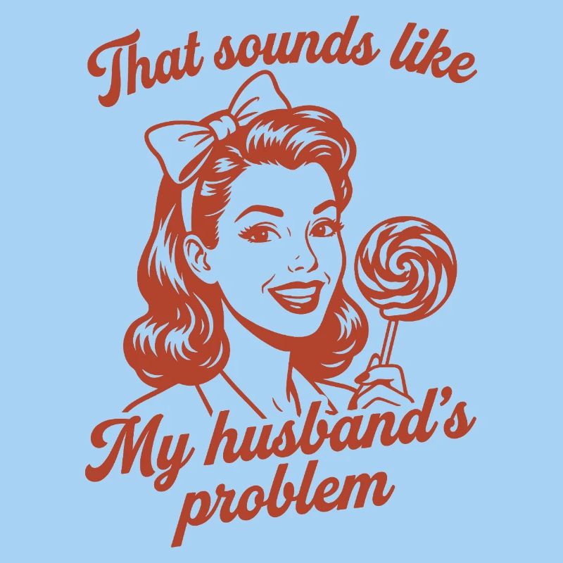 Husband's Problem – Lustiger Ehefrau Spruch