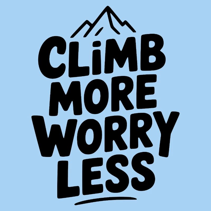 Climb More Worry Less