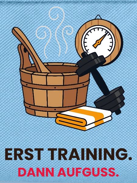 Erst Training dann Aufguss