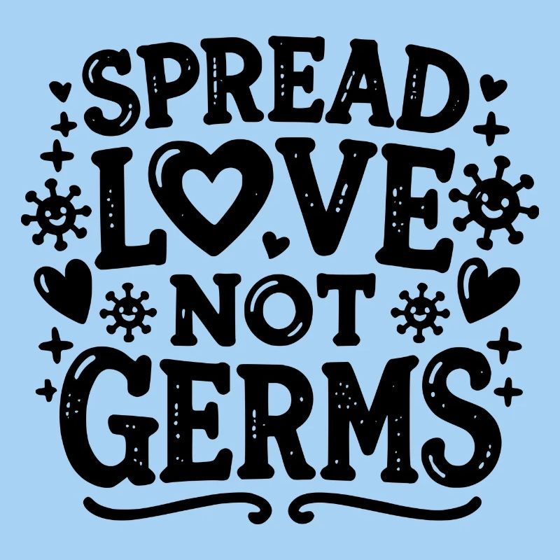 Spread Love Not Germs