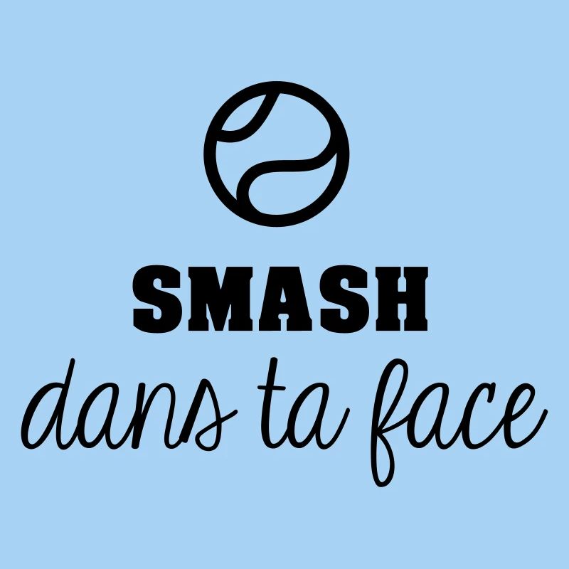 Smash dans ta face