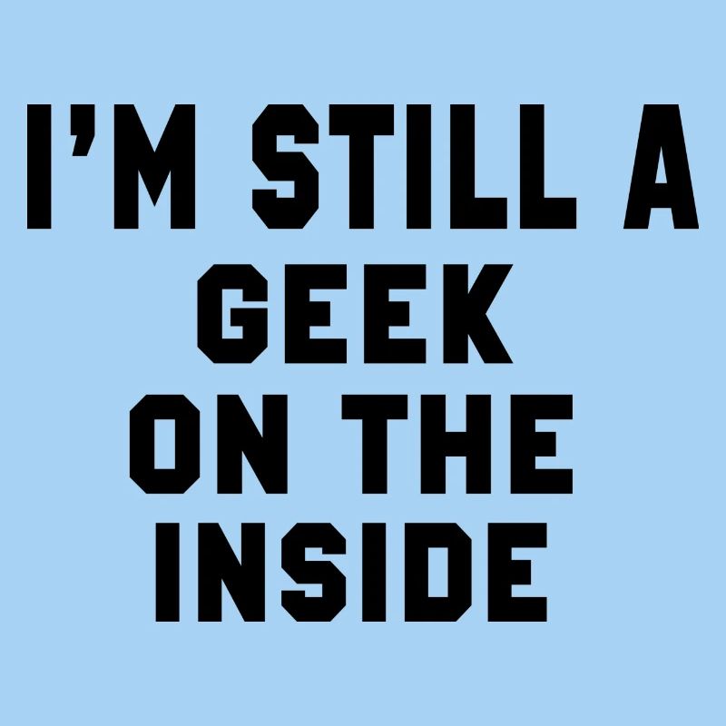 Ich bin immer noch ein Geek auf der Innenseite