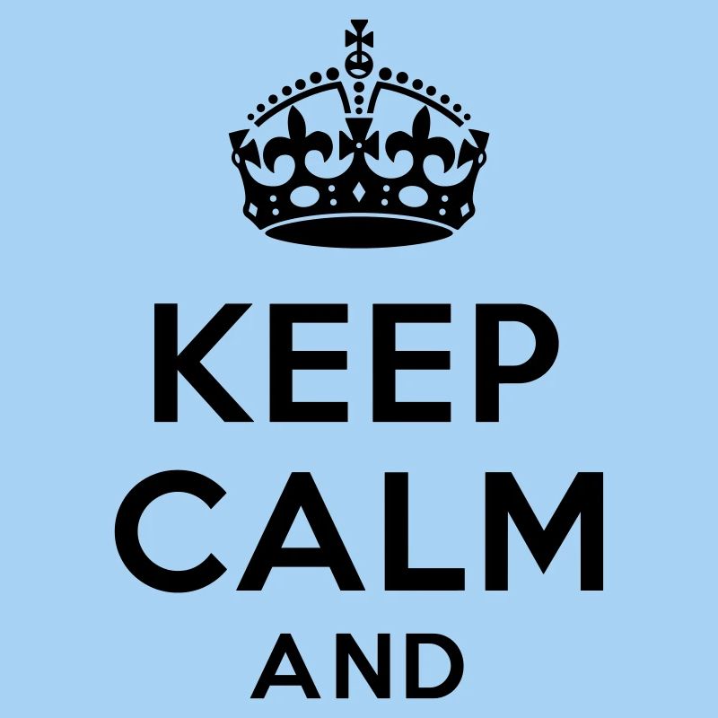 Keep calm and Your Text