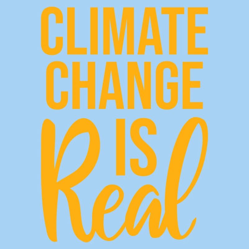 Climate Change Is Real Climate Change Science