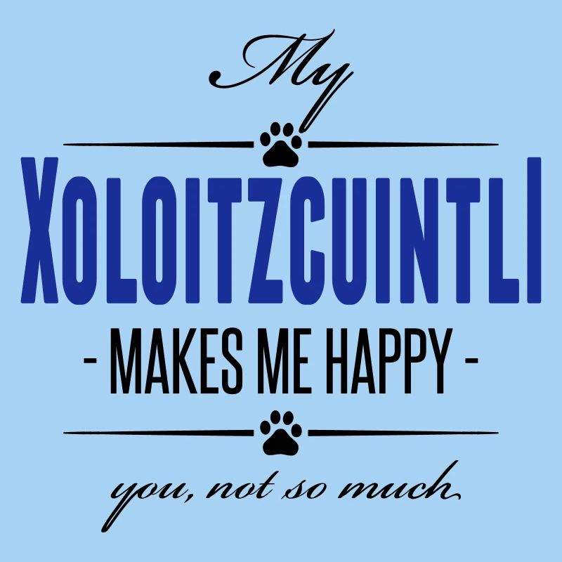 Mon Xoloitzcuintli me rend heureux