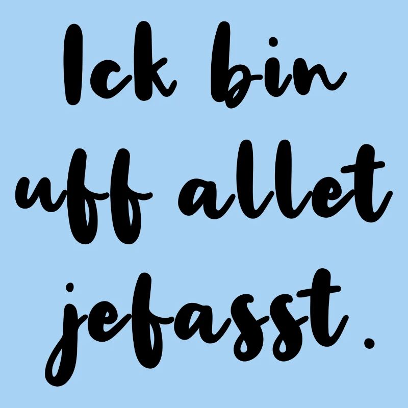 Ick Bin Uf Allet Jefasst Berlinerisch Dialekt