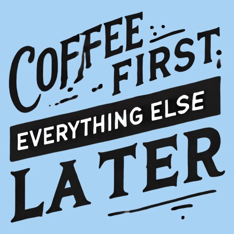 Le café d’abord. Tout le reste plus tard
