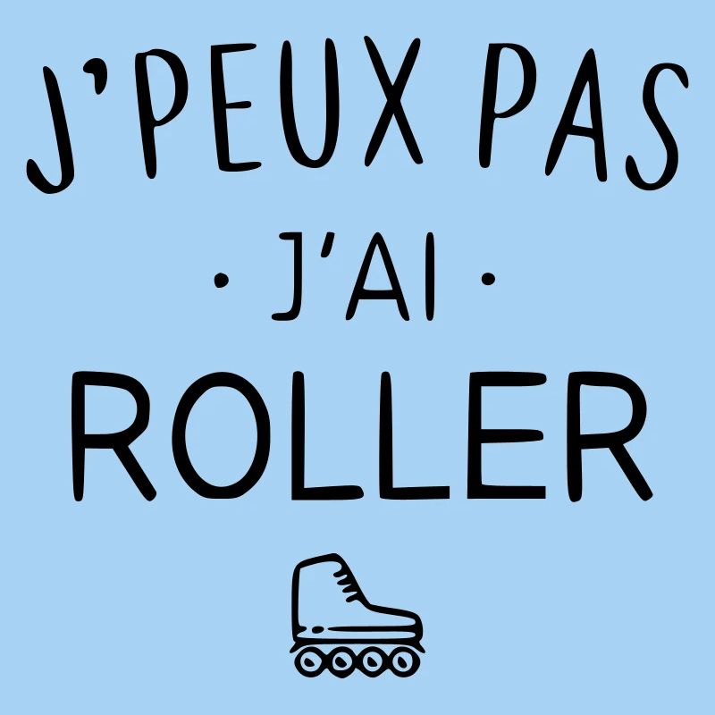 j'peux pas j'ai roller