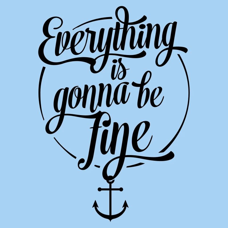 Everything is gonna be fine, Alles wird gut, Anker