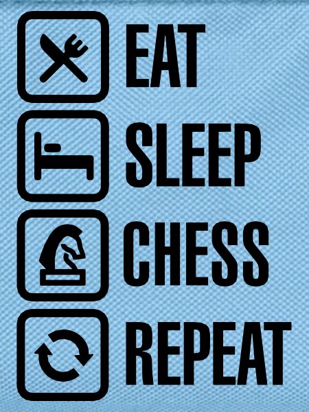 Eat Sleep Chess Repeat