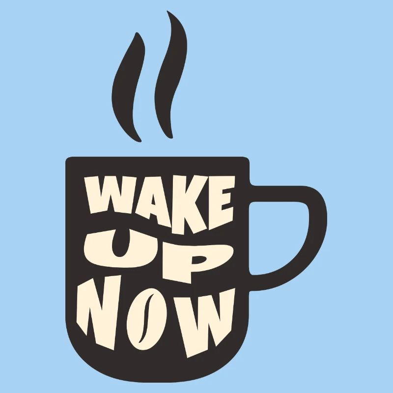 Coffee: Wake up now
