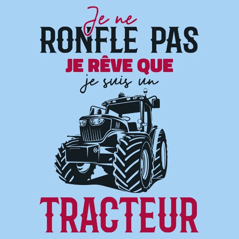 I don't snore, I dream that I'm a tractor