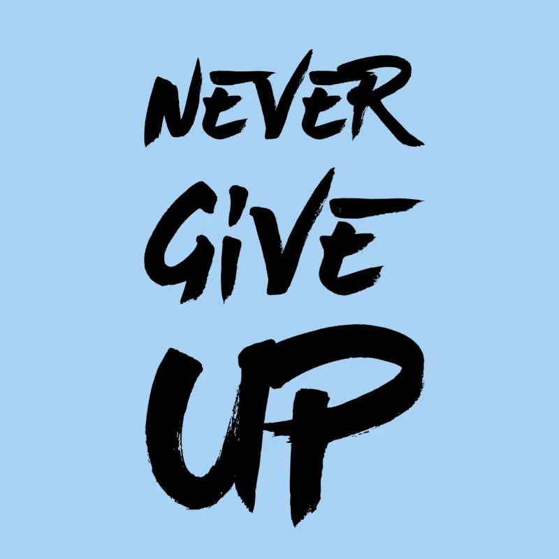 Never give up