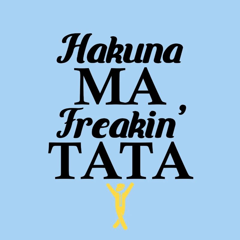 Hakuna Ma Freaking Tata