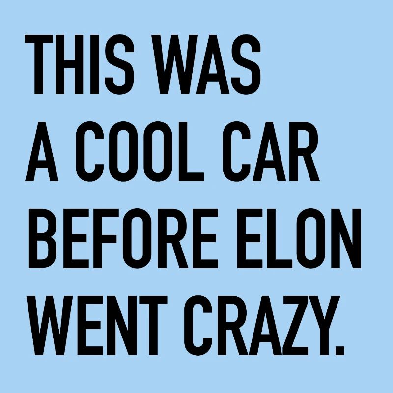 This was a cool car before Elon went crazy